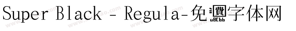 Super Black - Regula字体转换